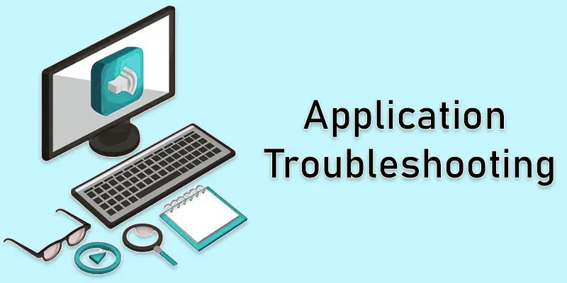 application troubleshooting