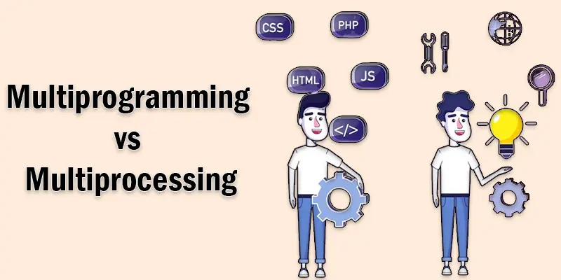 multiprogramming and multiprocessing